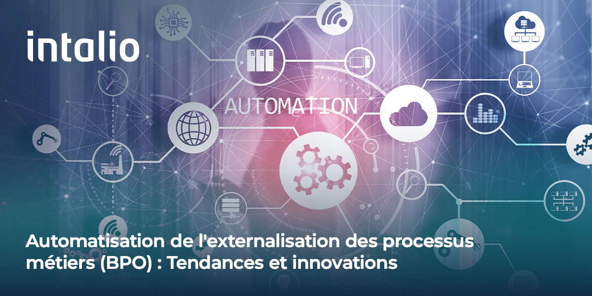 comment l'automatisation pilotée par l'IA transforme l'externalisation des processus métier. les dernières tendances de gestion des processus